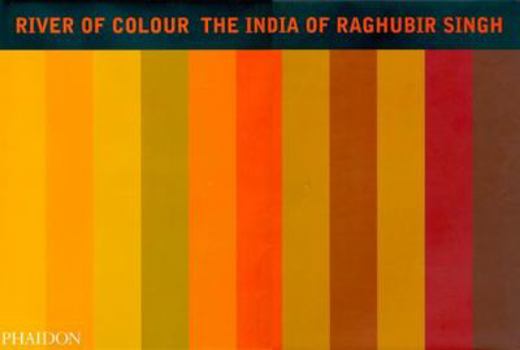 Hardcover River of Colour: The India of Raghubir Singh Book