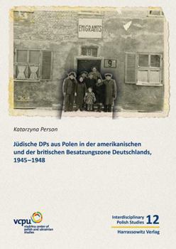 Paperback Judische Dps Aus Polen in Der Amerikanischen Und Der Britischen Besatzungszone Deutschlands, 1945-1950: Aus Dem Polnischen Von Anna Labentz [German] Book