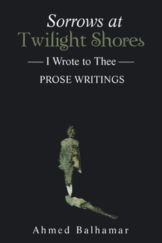 Paperback Sorrows at Twilight Shores: I Wrote to Thee Book