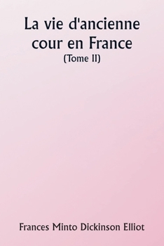 Paperback Old Court Life in France (Volume II) [French] Book