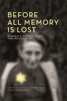 Paperback Before All Memory Is Lost: Women's Voices from the Holocaust Book