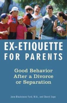Paperback Ex-Etiquette for Parents: Good Behavior After a Divorce or Separation Book