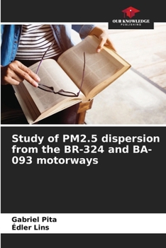 Paperback Study of PM2.5 dispersion from the BR-324 and BA-093 motorways Book