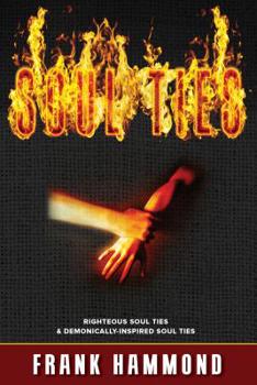 Paperback Soul Ties: Righteous Soul Ties & Demonically-Inspired Soul Ties Book