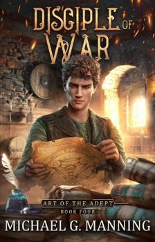 Disciple of War - Book #4 of the Art of the Adept