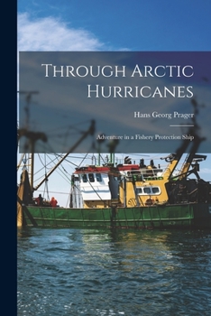 Paperback Through Arctic Hurricanes; Adventure in a Fishery Protection Ship Book