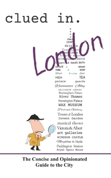 Paperback Clued In London: The Concise and Opinionated Guide to the City Book