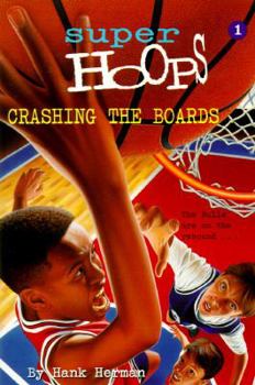 Crashing the Boards - Book #1 of the Super Hoops