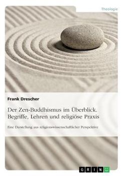 Paperback Der Zen-Buddhismus im Überblick. Begriffe, Lehren und religiöse Praxis: Eine Darstellung aus religionswissenschaftlicher Perspektive [German] Book