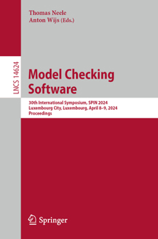 Paperback Model Checking Software: 30th International Symposium, Spin 2024, Luxembourg City, Luxembourg, April 8-9, 2024, Proceedings Book