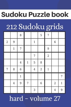 Paperback Sudoku Puzzle book - 212 Sudoku grids: Level of difficulty Hard - Sudoku book for adults - volume 27 - 6x9 inches Book