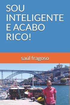 SOU INTELIGENTE E ACABO RICO! (Portuguese Edition)