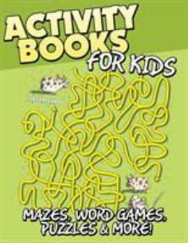 Paperback Activity Books for Kids (Mazes, Word Games, Puzzles & More!) Book