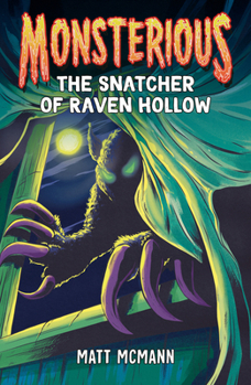 The Snatcher of Raven Hollow - Book #2 of the Monsterious