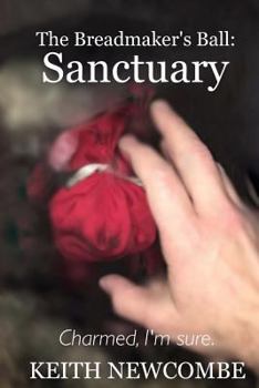 Paperback The Breadmaker's Ball: Sanctuary: Charmed, I'm sure. Book