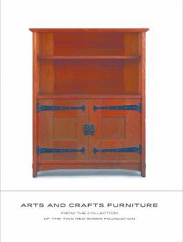 Hardcover Arts and Crafts Furniture: From the Collection of the Two Red Roses Foundation Book