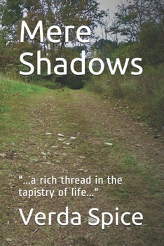 Paperback Mere Shadows: ...a rich thread in the tapistry of life... Book