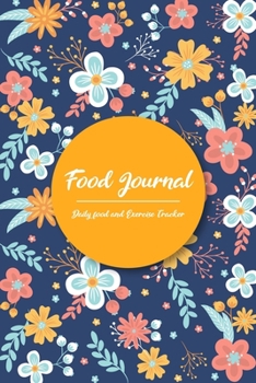 Paperback Food Journal: Daily Food & Exercise Tracker: Don't Eat Less Just Eat Right! This Food Journal Offers you a simple way to record your Book