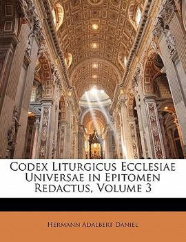 Paperback Codex Liturgicus Ecclesiae Universae in Epitomen Redactus, Volume 3 [Latin] Book