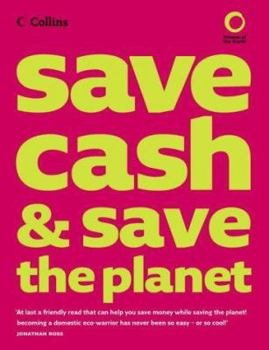 Paperback Collins Save Cash and Save the Planet : Published in Association With Friends of the Earth Book