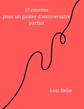 Paperback 15 recettes pour un goûter d'anniversaire parfait [French] Book