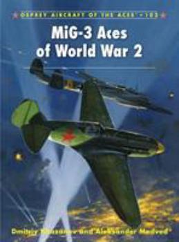 MiG-3 Aces of World War 2 - Book #102 of the Osprey Aircraft of the Aces