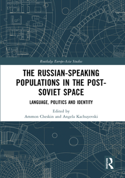 Paperback The Russian-Speaking Populations in the Post-Soviet Space: Language, Politics and Identity Book