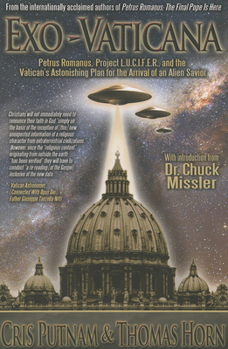 Paperback Exo-Vaticana: Petrus Romanus, Project L.U.C.I.F.E.R. and the Vatican's Astonishing Plan for the Arrival of an Alien Savior Book