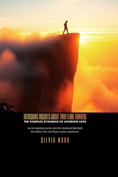 Paperback Intriguing Insights About Twin Flame Runners: The Complex Dynamics of Avoiding Love Book