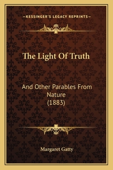 Paperback The Light Of Truth: And Other Parables From Nature (1883) Book