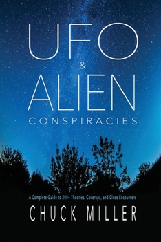 UFO & Alien Conspiracies: A Complete Guide to 200+ Theories, Coverups, and Close Encounters