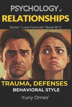 Paperback Psychology of Relationships: Trauma, Defenses, Behavioral Style Book