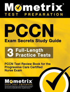 Paperback Pccn Exam Secrets Study Guide: 3 Full-Length Practice Tests, Pccn Test Review Book for the Progressive Care Certified Nurse Exam Book