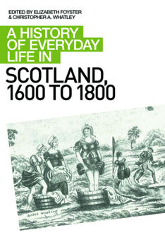 Paperback A History of Everyday Life in Scotland, 1600 to 1800 Book