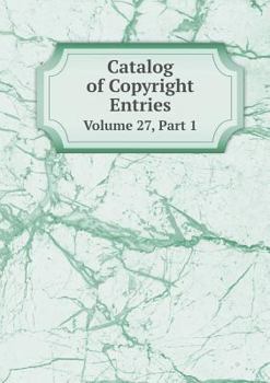 Paperback Catalog of Copyright Entries Volume 27, Part 1 Book