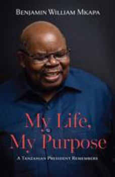 Paperback My Life, My Purpose. A Tanzanian President Remembers Book
