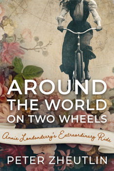 Paperback Around The World On Two Wheels: Annie Londonderry's Extraordinary Ride Book