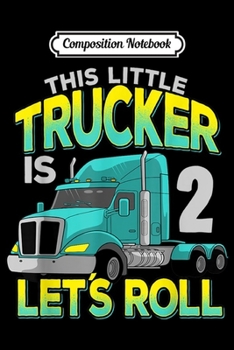 Composition Notebook: 10th Birthday Trucker In For Long Haul Truck Driver Kids Boy  Journal/Notebook Blank Lined Ruled 6x9 100 Pages