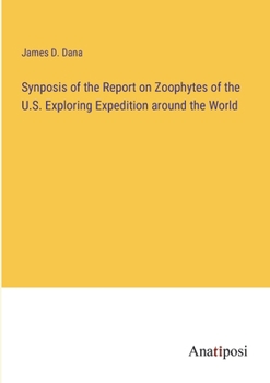 Paperback Synposis of the Report on Zoophytes of the U.S. Exploring Expedition around the World Book