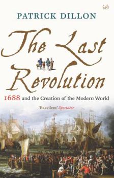 Paperback The Last Revolution: 1688 and the Creation of the Modern World Book