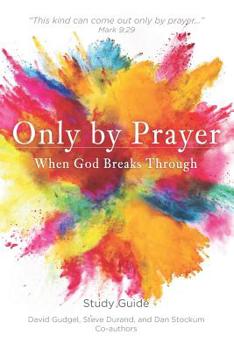 Paperback Only by Prayer: When God Breaks Through Book
