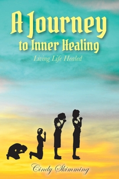 Paperback A Journey to Inner Healing: Living Life Healed Book