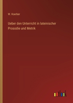 Paperback Ueber den Unterricht in lateinischer Prosodie und Metrik [German] Book