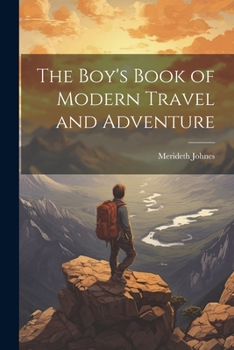 Paperback The Boy's Book of Modern Travel and Adventure Book