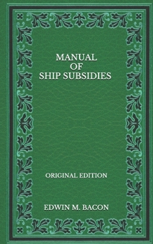 Paperback Manual of Ship Subsidies - Original Edition Book