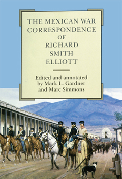 Hardcover The Mexican War Correspondence of Richard Smith Elliott: Volume 76 Book