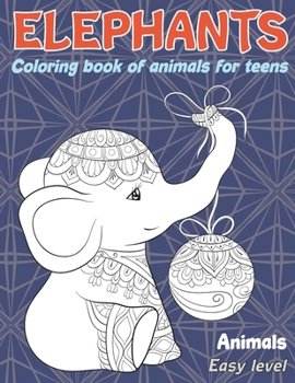 Paperback Coloring Book of Animals for Teens - Animals - Easy Level - Elephants Book