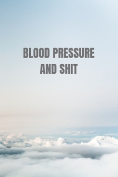 Paperback Blood Pressure and shit: Tables Self Daily Tracking Blood Pressure Book