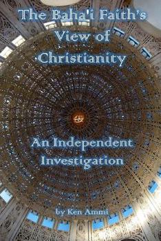 Paperback The Baha'i Faith's View of Christianity: An Independent Investigation Book