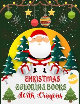 Christmas Coloring Books With Crayons: Christmas Coloring Books For Adults, Christmas Coloring Books With Crayons. 50 Story Paper Pages. 8.5"x 11" in Cover.